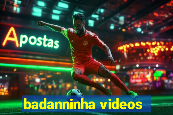 badanninha videos